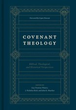 Covenant Theology : Biblical, Theological, and Historical Perspectives, Hardc...
