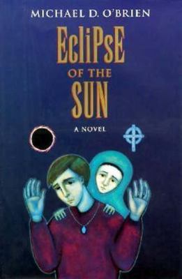 Eclipse of the Sun (Children of the Last Days/Michael D. O'Brien), O'Brien, Mich