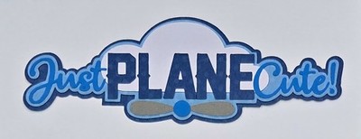 Just Plane Cute Baby Boy Title. Scrapbook, Card Making Paper Piecing