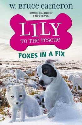 Lily to the Rescue: Foxes in a Fix by W. Bruce Cameron (English) Paperback Book