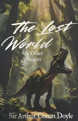 Arthur Conan Doyle The Lost World and Other Stories (Taschenbuch)