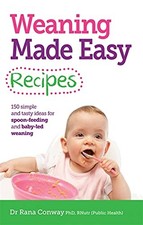 Weaning Made Easy Recipes: 150 Simple and Tasty I by Conway, Dr. Rana 190828174X