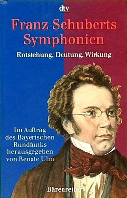 Franz Schuberts Symphonien: Entstehung, Deutung, Wirkung  dtv Ver