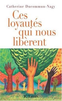 Ces loyautés qui nous libèrent von Catherine Ducommun-Nagy | Buch | Zustand gut