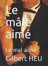 Le mâle aimé: Le mal aimé by HEU, Gilbert | Book | condition good