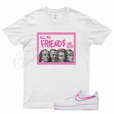 White FRIENDS Shirt for N Air Force 1 Fireberry Pink Fuchsia Fury Neon Max 95