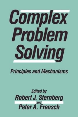 Complex Problem Solving: Principles and Mechanisms,Robert J. Ste