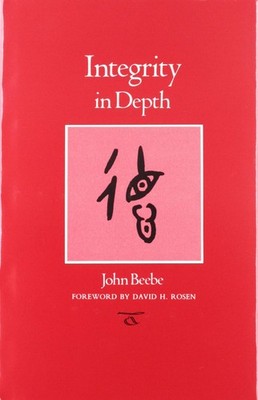 Integrity in Depth (CAROLYN AND ERNEST FAY SERIES IN ANALYTICAL PSYCHOLOGY)