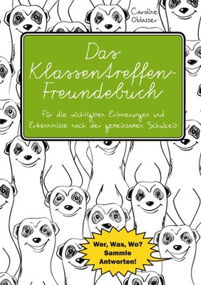 Das Klassentreffen-Freundebuch - Für die wichtigsten Erinnerungen und...