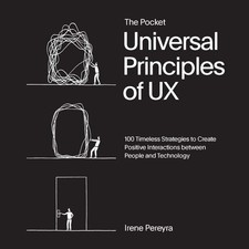 The Pocket Universal Principles of UX: 100 Timeless Strategies to Create Positiv