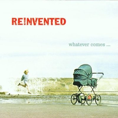 Reinvented Whatever comes.. (2002) [CD]