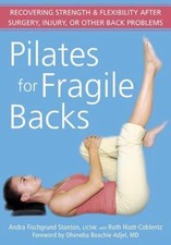 Pilates for Fragile Backs: Recovering Strength and Flexibility After Surgery, I