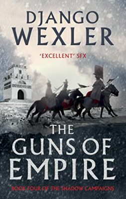 Guns of Empire (The Shadow Campaigns): 4 by Django Wexler 178669283X