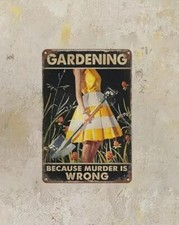 Metal Sign with a  Gardening  Because Murder is Wrong  Message 27691