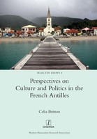 Perspectives On Culture And Politics In The French Antilles Celia Britton Buch