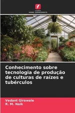 Conhecimento sobre tecnologia de produo de culturas de razes e tubrculos by Veda