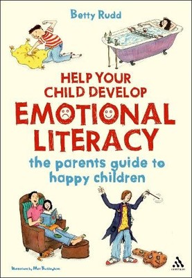 Help Your Child Develop Emotional Literacy: The parent by Rudd, Betty 1855394677