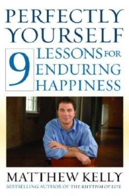 Perfectly Yourself: 9 Lessons for Enduring Happiness - Hardcover - VERY GOOD