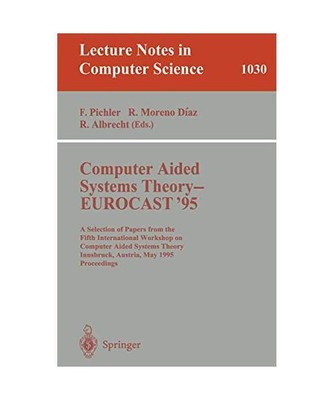 Computer Aided Systems Theory - EUROCAST '95: A Selection of Papers from the Fif