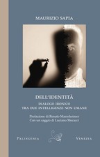 Libri Sapia Maurizio - Dell'identita. Dialogo Ironico Tra Due Intelligenze Non U