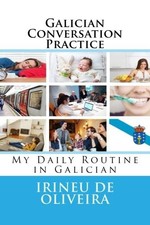 GALICIAN CONVERSATION PRACTICE: MY DAILY ROUTINE IN By De Oliveira Irineu Jnr