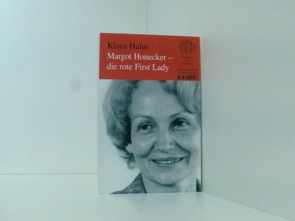 Margot Honecker die rote First Lady (Spotless) Klaus Huhn Huhn, Klaus: - Huhn, Klaus