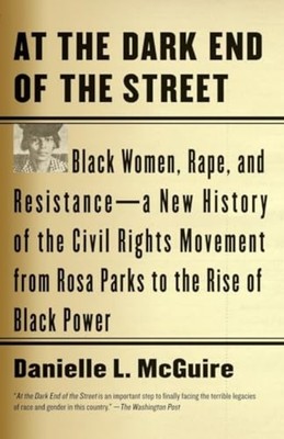 At the Dark End of the Street: Black Women, Rape, and R - Paperback NEW McGuire,