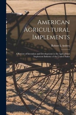 Robert L Ardrey American Agricultural Implements (Taschenbuch)