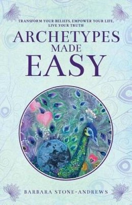 Archetypes Made Easy: Transform Your Beliefs, Empower Your Life, Live You - GOOD