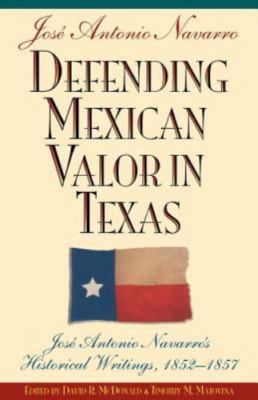 Defending Mexican Valor in Texas: Jose Antonio Navarro's Historical Writings, 18