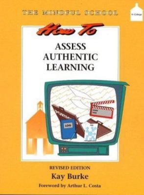 How to Assess Authentic Learning: The Mindful School Series by