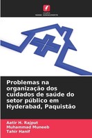 Problemas Na OrganizaçãO Dos Cuidados De SaúDe Do Setor PúBlico Em Hyderabad, Pa