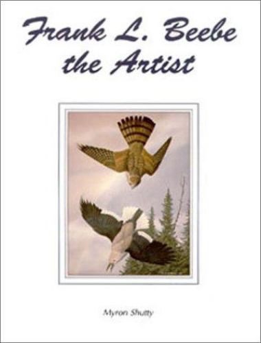 Frank L Beebe the Artist, Paperback by Shutty, Myron, Like New Used, Free shi...