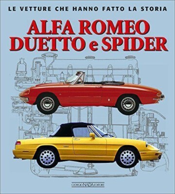 Alfa Romeo Duetto e Spider Le Vetture Che Hanno Fatto La Storia
