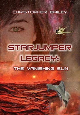The Vanishing Sun (Starjumper Legacy, Book 2) - Hardcover NEW Bailey, Christo 01