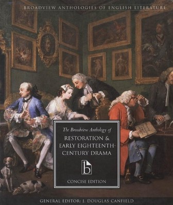 The Broadview Anthology of Restoration and Early Eighteenth Century Drama, C...