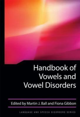 Handbook of Vowels and Vowel Disorders, Hardcover by Ball, Martin J. (EDT); G...