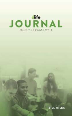 D-Life Journal: Old Testament 1 by Dr. Wilks, Bill: Used