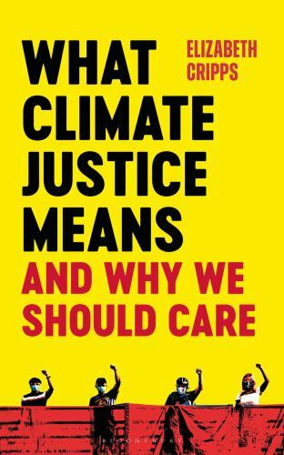 What Climate Justice Means and Why We Should Care by Elizabeth Cripps (2022, ...
