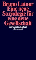 Bruno Latour Eine Neue Soziologie FüR Eine Neue Gesellschaft