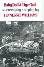 Baby Doll & Tiger Tail: Screenplay and Theatre Script by Williams, Tennessee