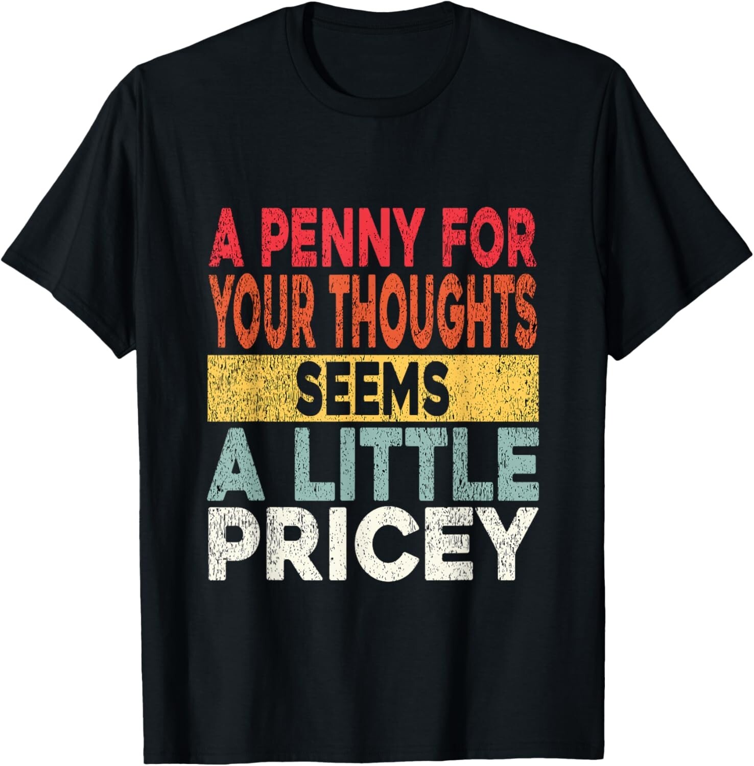 Funny_ Penny For Your Thoughts Tee_ Sarcastic Joke Tee Humor Gift Unisex T-Shirt