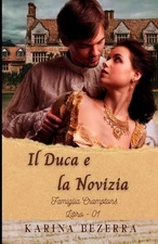 Il Duca e la Novizia: Famiglia Cramptons-libro 01 by Karina Bezerra (Italian) Pa