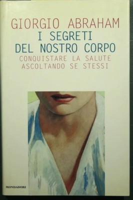 Georg Abraham - Die Geheimnisse unseres Körpers - Mondadori