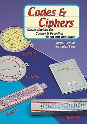Codes  Ciphers: Clever Devices for Coding and Decoding to Cut Out a - GOOD