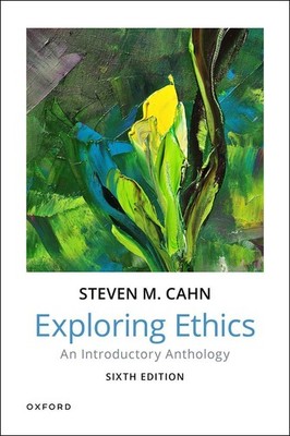 Exploring Ethics: An Introductory Anthology by Steven Cahn Paperback Book