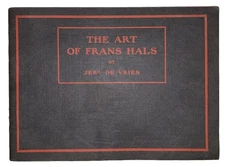 1913, 1st, THE ART OF FRANS HALS IN THE MUNICIPAL MUSEUM OF HAARLEM, by DE VRIES