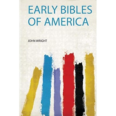 Early Bibles of America -  NEW John Wright 2020
