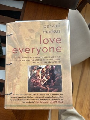 Love Everyone : The Transcendent Wisdom of Neem Karoli Baba Told Through the...