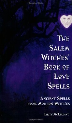The Salem Witches' Book of Love Spe..., McLelland, Lili